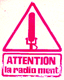 Attention, la radio ment