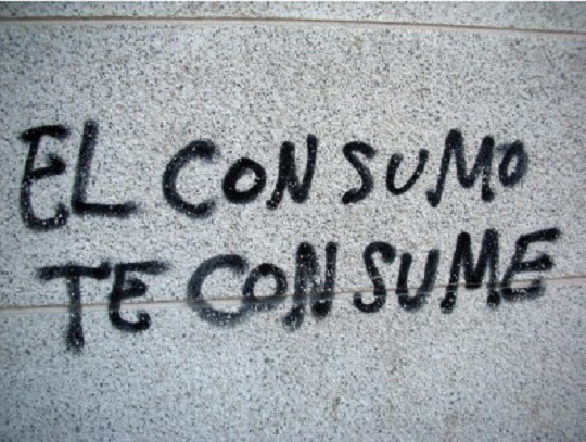 el consumo te consume el consumo te consume