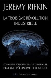 La Troisième révolution industrielle de Jeremy Rifkin La Troisième révolution industrielle de Jeremy Rifkin