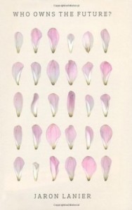 Who Owns the Future par Jaron Lanier