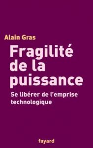 Couverture du livre d'Alain Gras, Fragilité de la puissance Couverture du livre d'Alain Gras, Fragilité de la puissance