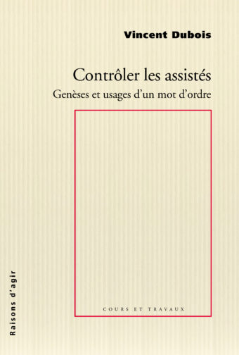 Couverture du livre de Vincent Dubois, Contrôler les assistés